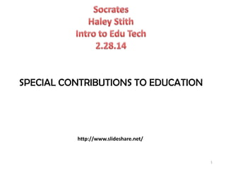 SPECIAL CONTRIBUTIONS TO EDUCATION

http://www.slideshare.net/

1

 