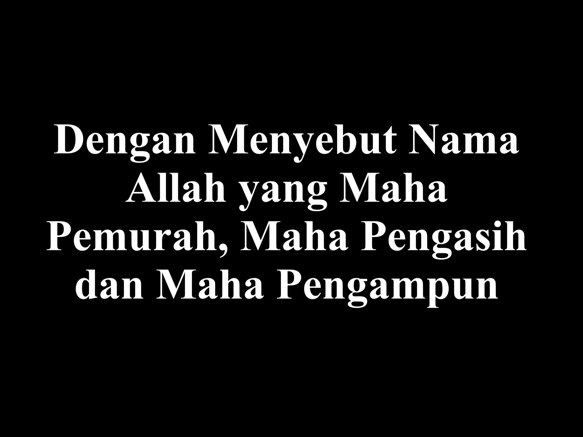 Dengan Menyebut Nama Allah yang Maha Pemurah, Maha Pengasih dan Maha Pengampun 