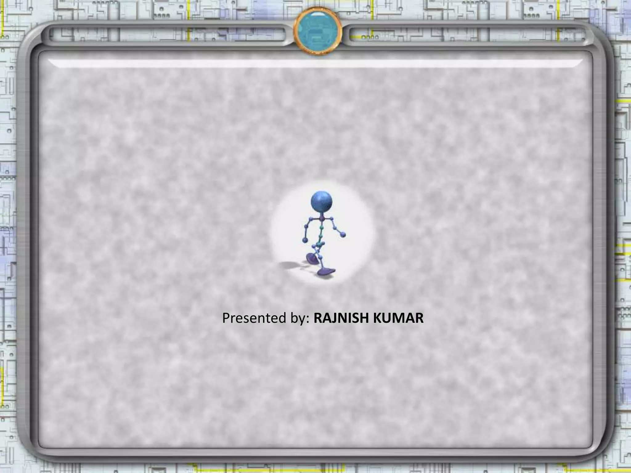 Presented by: RAJNISH KUMAR
 