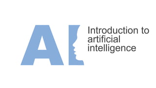 Introduction to
artificial
intelligence
 