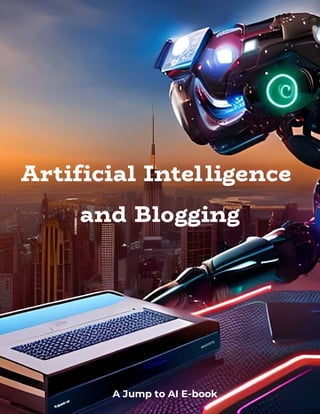 A Jump to AI E-book
Artificial Intelligence
and Blogging
 