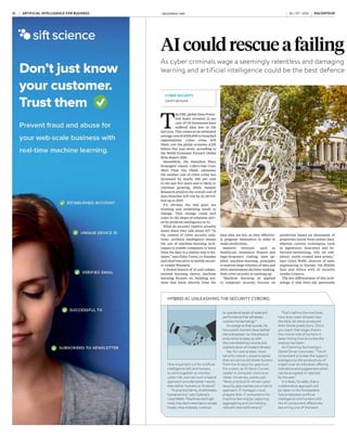 Viruses,
worms,
trojans
Malware
Denial of
service
Botnets
Web-
based
attacks
Malicious
code
Stolen
devices
Phishing
and social
engineering
Malicious
insiders
100
90
80
70
60
50
40
30
20
10
0
ARTIFICIAL INTELLIGENCE FOR BUSINESS raconteur.net
12 RACONTEUR RACONTEUR raconteur.net 13
ARTIFICIAL INTELLIGENCE FOR BUSINESS
26 / 07 / 2016 26 / 07 / 2016
SHARE OF COMPANIES THAT EXPERIENCED CYBER ATTACKS (%)
SURVEY OF SELECTED COMPANIES OVER A FOUR-WEEK PERIOD IN 2015
“Watson will learn to understand
the context and connection be-
tween things like a security cam-
paign, threat actor, target and inci-
dent,” Mr Borrett says. “This leads
to cognitive systems not only un-
derstanding the language and con-
nections, but learning from them
and offering knowledge and sug-
gested defence actions to security
professionals.”
It all sounds pretty straightfor-
ward, so why has it taken so long
to come to the rescue of businesses
under attack from the cyber-crime
threat? The truth is that AI-driven
solutions have had to wait for a per-
fect storm of four technological ad-
vances all blowing together.
“The most powerful results are
likely to come where cheap high-
speed processing capacity, data
analytics that enables inferences to
be drawn even from unstructured
data, neural machine learning and
the availability of large data sets
of relevant digitised information
to work on can be harnessed to-
gether,” says Professor Sir David
Omand, former director of GCHQ
(Government Communications
Headquarters) and now senior ad-
viser to Paladin Capital.
He thinks this puts GCHQ in a
good position at the eye of the AI
Machine learning
as applied to
computer security
focuses on
prediction based
on thousands of
properties learnt
from earlier data
Share this article online via
raconteur.net
known attacks, as well as new, pre-
viously unknown attacks, including
those not yet written or conceived,
are detectable. “This is the power of
predictive machine-learning tech-
nologies to predict the future,” says
Mr Webb.
Neither he nor Cylance are alone
in this belief. Guy Caspi, chief ex-
ecutive at DeepInstinct, is also a
deep-learning evangelist. “Deep
neural networks are the first fam-
ily of algorithms within machine
learning that do not require man-
ual feature engineering,” he ex-
plains. “Instead they learn on their
own to identify the object on which
they are trained by processing and
learning the high-level features
from raw data.”
When applied to cyber security,
the deep-learning core engine is
trained to learn, without any hu-
man intervention, whether a file is
malicious or legitimate. “The re-
sult of this independent learning
is highly accurate detection – over
99.9 per cent of both substantial
and slightly modified malicious
code,” says Mr Caspi.
Martin Borrett, an IBM distin-
guished engineer and chief tech-
nology officer of IBM Security
Europe, thinks the IBM Watson
system shows just what these
AI-driven solutions are capable of.
Watson is a cognitive computing
system that learns at scale, reasons
with purpose and interacts with
humans naturally. It is taught, not
programmed, and understands not
only the language of security, but
the context in which it sits.
storm. “Ninety five per cent of the
cyber attacks on the UK detected
by the intelligence community
in the last six months came from
the collection and analysis of bulk
data,” he says.
“Right now GCHQ is monitoring
cyber threats from high-end adver-
saries against 450 companies across
the UK aerospace, defence, energy,
water, finance, transport and tele-
coms sectors.”
If malware, for example, can be
detected with the assistance of AI
at warp speed, then it may be pos-
sible to block the attack, including
the deployment of active defences
and the ability to reconfigure ICT
systems in the light of an attack.
“Just like the human immune sys-
tem in the face of a hostile virus,”
says Sir David.
Martin Sweeney, chief executive
at Ravelin, which is a UK special-
ist combining machine learning
with graphing networks and be-
havioural analytics to help busi-
nesses with fraud detection secu-
rity, sees AI-driven solutions as
our immediate future.
“Current automated systems, in
fraud at least, fall down because
they try to mirror human decision-
ing – if X transaction originated in Y
location with Z purchase price then
decline,” he explains. “These rules-
based approaches require constant
gardening and fail to allow the ma-
chines themselves to learn.”
Mr Sweeney is sure that in the
coming months the AI models will
improve and the detection rates
along with them. The main change,
he insists, will be “the comfort that
merchants feel in moving their
fraud management from a largely
human process to a largely auto-
mated one”.
Source: Ponemon Institute/Hewlett-Packard 2015
AI could rescue a failing cyber security sector
As cyber criminals wage a seemingly relentless and damaging online war, which they appear to be winning, machine
learning and artificial intelligence could be the best defence
T
he EMC global Data Protec-
tion Index revealed 22 per
cent of UK businesses have
suffered data loss in the
last year. This comes at an estimated
average cost of £920,000 to breached
organisations. Cyber crime will
likely cost the global economy £335
billion this year alone, according to
the World Economic Forum’s Global
Risks Report 2016.
Meanwhile, the Hamilton Place
Strategies’ report, Cybercrime Costs
More Than You Think, estimates
the median cost of cyber crime has
increased by nearly 200 per cent
in the last five years and is likely to
continue growing, while Juniper
Research predicts the overall cost of
data breaches will rise by £1.58 tril-
lion up to 2019.
It’s obvious the bad guys are
winning and something needs to
change. That change could well
come in the shape of solutions driv-
en by artificial intelligence or AI.
What do security experts actually
mean when they talk about AI? “In
the context of cyber security solu-
tions, artificial intelligence means
the use of machine-learning tech-
niques to enable computers to learn
from the data in a similar way to hu-
mans,” says Eldar Tuvey, co-founder
and chief executive at mobile securi-
ty vendor Wandera.
A formal branch of AI and compu-
tational learning theory, machine
learning focuses on building sys-
tems that learn directly from the
data they are fed, so they effective-
ly program themselves in order to
make predictions.
Industry verticals, such as
healthcare, insurance, finance and
high-frequency trading, have ap-
plied machine-learning principles
to analyse large volumes of data and
drive autonomous decision-making.
Now cyber security is catching up.
“Machine learning as applied
to computer security focuses on
CYBER SECURITY
DAVEY WINDER
prediction based on thousands of
properties learnt from earlier data,
whereas current techniques, such
as signatures, heuristics and be-
haviour-monitoring, rely on sim-
plistic, easily evaded data points,”
says Lloyd Webb, director of sales
engineering in Europe, the Middle
East and Africa with AI security
vendor Cylance.
The key differentiator of this tech-
nology is that both old, previously
How important is it for artificial
intelligence (AI) and humans
to work together to monitor
cyber risk, and can such a hybrid
approach provide better results
than either humans or AI alone?
“In practical terms, AI eliminates
human errors,” says Cylance’s
Lloyd Webb. “Machines don’t get
tired, they don’t need tea or smoke
breaks, they tirelessly continue
to operate at levels of scale and
performance that will always
outclass human beings.”
As savage as that sounds, he
has a point; humans have neither
the brainpower nor the physical
endurance to keep up with
the overwhelming volume and
sophistication of modern threats.
Yet, for now at least, most
security industry experts agree
that we cannot eliminate humans
from the AI security spectrum.
For a start, as Dr Kevin Curran,
reader in computer science at
Ulster University, points out:
“Most practical AI-driven cyber
security approaches are a hybrid
approach. IT managers must
prepare their IT ecosystems for
machine learning by capturing,
aggregating and normalising
relevant data beforehand.”
That’s before the machines
have even been allowed near
the data, let alone produced
their threat predictions. Once
you reach that stage, there’s
the critical role of humans in
determining how accurate the
analysis has been.
As Chemring Technology’s
Daniel Driver concludes: “The AI
component provides the support,
analogous to the productivity of
a team over an individual, offering
indications and suggestions which
can be accepted or rejected
by the user.”
It is likely, he adds, that a
collaborative approach will
be taken in the foreseeable
future between artificial
intelligence and humans with
the AI component effectively
becoming one of the team.
HYBRID AI: UNLEASHING THE SECURITY CYBORG
MIT’s Computer
Science and
Artificial
Intelligence
Laboratory has
developed an AI
system that can
detect 85 per cent
of cyber attacks
with high accuracy
Shutterstock
 