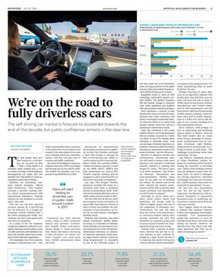 ARTIFICIAL INTELLIGENCE FOR BUSINESS raconteur.net
16 RACONTEUR RACONTEUR raconteur.net 17
ARTIFICIAL INTELLIGENCE FOR BUSINESS
26 / 07 / 2016 26 / 07 / 2016
INDIA
CHINA
COMMERCIAL FEATURE
T
he first known fatal acci-
dent caused by a self-driv-
ing car occurred on May
7 when a Tesla Model S in
Autopilot mode crashed into a trac-
tor-trailer crossing a Florida highway.
Investigations are under way into
whether the Tesla Model S’s semi-au-
tonomous system was to blame.
Mobileye, the technology com-
pany behind Autopilot, offered
some clarification. “This incident
involved a laterally crossing vehi-
cle, which current-generation AEB
(autonomous emergency braking)
systems are not designed to actuate
upon,” they said.
This was not the first reported
accident caused by a self-driving
car. On February 14, a Google au-
tonomous vehicle collided with a
bus while merging into traffic. For-
tunately, this was a low-speed colli-
sion with no casualties.
As a result of the two incidents,
Google has refined its software to rec-
ognisethatbusesarelesslikelytoyield
to traffic and from 2018 Mobileye sys-
tems will include lateral-turn-across-
path (LTAP) detection capabilities.
This highlights one of the main ad-
vantages of autonomous cars – they
collectandtransmitdatainrealtime,
so the entire fleet can be improved as
a result of the data related to any and
every incident involving a driverless
vehicle. And they can also react to
weather and traffic conditions.
The latest BI Intelligence report an-
ticipates that there will be ten million
self-driving cars on the road by 2020.
The market for driverless cars is ex-
pected to top £100 billion by 2021.
Connected cars with internet
access, links to other connected
objects and assistive technolo-
gies include Tesla’s semi-auton-
omous Model S. Chief executive
Elon Musk anticipates producing
a fully driverless car within two
years. Google’s cars cover more
than 10,000 autonomous miles
per week.
Mainstream car manufacturers
are working on autonomous capabil-
ity. In May, Fiat Chrysler confirmed
a deal with Google to increase its
fleet of self-driving cars. BMW re-
cently teamed up with Intel and Mo-
bileye, which also provides BMW’s
collision avoidance systems, to work
on the BMW iNEXT, BMW’s first
fully autonomous car. And in 2017
Nissan’s popular Qashqai will be
equipped to drive autonomously on
motorways and dual carriageways.
Last year, PSA Peugeot Citroën’s
prototype travelled 360 miles on a
motorway from Paris to Bordeaux
entirely in autonomous mode. Volvo
will start testing its driverless cars on
public roads around London in 2017.
The fact that the UK did not ratify
the European Union convention on
road traffic that requires vehicles to
have a driver has enabled the gov-
ernment to fund driverless car tri-
als via its £100-million Intelligent
Mobility Fund.
Professor Paul Newman, who leads
Oxford University’s Mobile Robot-
ics Group, is co-founder of Oxbotica,
which provides the autonomous con-
trol system for two of the UK’s govern-
ment-backed driverless car projects.
Its Selenium autonomy system pow-
ers eight shuttle vehicles, which are
being demonstrated in Greenwich
as part of the GATEway project. It
will also power 40 LUTZ Pathfinder
pods carrying members of the public
around urban and pedestrianised ar-
eas in Milton Keynes and Coventry.
Regulation needs to catch up with
technology, particularly around acci-
dent liability. The Modern Transport
Bill will include changes to domestic
road traffic legislation and facilitate
newtypesofmotorinsuranceproducts.
Peter Allchorne, a partner in DAC
Beachcroft’s motor services division,
explains that motor insurance will
need to encompass traditional liabil-
ity when the driver is in control and
product liability when the vehicle is
operating in autonomous mode.
Volvo has confirmed it will accept
liability where it can be demonstrated
that an accident occurred as a result
of a defect in one of its vehicles while
operating in driverless mode. “One
can envisage evidential disputes as to
whether a vehicle was defective and/or
operating in autonomous mode at the
point of collision,” says Mr Allchorne.
Barriers to adoption include road
infrastructure. Autonomous vehi-
cles will need to interact with street
furniture and respond to potential
hazards. Oxbotica is working with
insurer XL Catlin. “We expect there
to be fewer accidents,” says Profes-
sor Newman. “Autonomous and
semi-autonomous vehicles share
data. So the audit can be between
the vehicle, the insurer and all the
other vehicles the insurer covers.
Insurers will be able to identify what
causes accidents and manufactur-
ers will be able to respond.”
Although in theory fewer acci-
dents would reduce claims and
premiums, the saving could be
offset by higher repair costs due to
the complexity of driverless cars.
Furthermore, the risk will shift
from the driver to the manufactur-
er. Insurance brokers Adrian Flux
recently launched the UK’s first
driverless car insurance policy and
13 motor insurers formed the Auto-
mated Driving Insurance Group.
Andrew Joint, a partner at Kemp
Little, believes the law has to de-
cide whether to give artificial in-
telligence a legal status because it
is replacing the person driving the
vehicle and how much responsibili-
SELF-DRIVING CARS
JOANNA GOODMAN
ty to place on the manufacturer. “It’s
about reclassifying what we mean
by driver,” he says.
Perhaps reluctance to place their
trust in an algorithm explains why
people agree that driverless cars are
safer, but don’t feel safe in them. A
KPMG report for the Society of Motor
Manufactures and Traders claims
that by 2030 autonomous cars will
have saved 2,500 lives by preventing
25,000 serious accidents. However,
more than half of 4,000 respond-
ents to a What Car? survey felt un-
safe or very unsafe travelling in a
fully autonomous vehicle.
Kevin Chesters, chief strategy of-
ficer at advertising and marketing
agency Ogilvy & Mather, observes
that most people have no issues
about being a passenger in autono-
mous transportation such as Lon-
don’s Docklands Light Railway,
being driven by someone else, or re-
lying on satnav or park assist. “The
challenge is psychology rather than
technology,” he says.
Tom Roberts, managing director
at Tribal Worldwide London, be-
lieves the confusion will be resolved
during the transition to driverless
cars. “Rather than building systems
that are designed around how hu-
mans drive, we need to reimagine
the driving experience. Driverless
technology isn’t there yet; for exam-
ple, LIDAR machine vision does not
work well in bad weather,” he says.
We may buy into autonomous
cars, but will we buy them? A
long-term consideration is the po-
tential disruption to automotive
manufacturing of combining au-
tonomous transportation with the
sharing economy.
Dave Leggett, editor of just-auto,
a website that analyses industry
trends and emerging technologies,
concludes: “Car manufacturers
would like customers to carry on
buying cars on three-year cycles and
taking out finance. However, car
sharing firms like Zipcar and ride-
share operations like Uber are al-
ready disrupting the market.”
We’re on the road to
fully driverless cars
The self-driving car market is forecast to accelerate towards the
end of the decade, but public confidence remains in the slow lane
Share this article online via
raconteur.net
26.1%
believe the biggest
benefit will be
a reduction in the
number of accidents
20.7%
believe their
road rage
will decrease
71.8%
feel it would have
a positive impact
on everyday
commuting
21.2%
think the automotive
sector would have the
most to gain from robotics
in the next ten years
56.4%
believe robots
will be driving cars
in the next
25 years
UK CONSUMER
ATTITUDES
TO DRIVERLESS
CARS
GLOBAL CONSUMER VIEWS OF DRIVERLESS CARS
PERCENTAGE OF RESPONDENTS WHO ARE LIKELY/UNLIKELY TO TRY
A DRIVERLESS CAR
Source: World Economic Forum 2015
Volvo will start
testing its
driverless cars
on public roads
around London
in 2017
Tesla’s Model S
vehicle, equipped
with Autopilot
technology,
during a test drive
on a highway in
Amsterdam
0 10 20 30 40 50 60
US
UK
Very likely
Likely
Neutral
Unlikely
Very unlikely
Source: Opinion Matters/EPSRC UK-RAS Network 2016
RACONTEUR raconteur.net 2
XXXX
xx xx xxxx
AT LAST AI FOR
ENTERPRISE IT
Amid all the noise and excitement about
artificial intelligence, the world’s first
cognitive computing system for enterprise IT
is providing companies with practical benefits
that can revolutionise their operations
A
rtificial intelligence (AI) has
grabbedtheattentionofscience
writers and commentators.
“How brainy networks will remake our
world,” announced last month’s issue
of Scientific American magazine. Voice
commands on smartphones, chess-
playing computers and driverless cars
have offered the public a fascinating
early insight into AI.
Companies and their IT directors,
though, are looking to AI to offer
more important and tangible benefits.
Currently most are simply employing
static automation technology, usually as
a wayof reducing headcounts and costs,
and without any cognitive capabilities.
At the same time, IT directors are
finding themselves overwhelmed with
the number of IT management tools
availabletothem.Manycanonlyhandle
their own particular technology silos,
be theydatabases, storage, hypervisors
or service management.
Even when these tools are provided
by a single software vendor, very
often they are not integrated and
therefore offer very little contextual
understanding of the infrastructure as
a whole. IT infrastructure consists of
interrelated systems.
Not only this, but IT administrators
often receive too many alerts because
of the sensitivity of the alert setting.
Which they should address and which
they can safely ignore is not obvious.
Now, however, a growing number
of forward-thinking and open-minded
IT executives are discovering a new
enterprise AI solution that can address
these problems and even revolutionise
their operations. As a result they are
enjoying greater benefits and seeing
improved productivity.
Digitate, a Tata Consultancy Services
venture, launched a product called
ignio™ last year. As the world’s first
cognitive system for enterprise IT,
ignio understands how applications are
related to all underlying infrastructure
components. This new solution
automaticallycaptures and creates afull
blueprint of the entire infrastructure. It
canthenusethiscontextualinformation
about the business to make decisions
and perform tasks.
“What clients like is that ignio has
a pre-built knowledge base,” says Dr
Harrick Vin, head of Digitate. “These
are based on the IT applications and
infrastructure expertise that Digitate
has gained by studying thousands
send out multiple alerts. Over time,
IT administrators will simply learn to
ignore them and this could be risky.
But ignio establishes a normal state
where it knows to expect this spike. If
it detects an anomaly hidden within the
weekly spikes, it will then trigger the
necessary alerts.”
Once it has done this, ignio can
identify the cause of the anomaly
within minutes and use its cognitive
engine to identify the root cause
of the problem. It already knows
how each specific infrastructure
component is interrelated to multiple
applications that are relying on
this component. Having identified
the cause, ignio provides the IT
administratorwith a recommendation
on how to resolve the issue.
Once they’re confident about
ignio’s ability to identity errors and to
provide the correct recommendation
on error resolution, IT administrators
usually allow ignio to take action
autonomously. Even so, the solution
always logs the relevant information in
the IT department’s records, ensuring
that enterprises have all the tracking
necessary for regulatory compliance.
And, when ignio doesn’t know how
to fix a problem, it will learn the
corrective actions from the IT person
who resolves it.
Agile, cost effective and, above all,
easy to apply, ignio is set to change
the way IT professionals view AI. Dr
Vin concludes: “There’s so much noise
around AI at the moment, but ignio is
focussed on practical solutions, and is
about helping companies to streamline
their systems and deliver for their
customers now and in the future.”
For more information please visit
www.digitate.com
COMMERCIAL FEATURE
With their digital portfolio expanding
in recent years, the IT team at
Nationwide Building Society last
September chose ignio as a solution
for delivering intelligent automation
to reduce operational risks and
simultaneously improve efficiency
and responsiveness.
As the world’s largest building
society, Nationwide delivers a wide
range of products to its customers, and
recognises the importance of deploying
new services rapidly and increasing the
resilience of its digital solutions.
“In recent years, as our business
has grown and new services have been
introduced, our back-end systems have
become evermore complex,” says Mike
Pighills, head of service integration
and transition at Nationwide Building
Society. “ignio will help us to simplify
the management of these systems,
giving us greater efficiency and
control over critical aspects of our IT.”
IMPROVING EFFICIENCY, REDUCING RISKS:
NATIONWIDE BUILDING SOCIETY
As the world’s first
cognitive system for
enterprise IT, ignio
understands how
applications are related
to all underlying
infrastructure
components
of customers of Tata Consultancy
Services over many years. They’re now
made immediately available in ignio
and this means that it can be effective
in just six weeks, much faster than
most cognitive systems. As a result
customers can see a much faster
return on investment.”
Importantly ignio can integrate and
pull data from existing management
tools to correlate all information into
a single place. IT administrators can
continue to leverage their existing tool
sets as ignio is able to establish what is
relevant using its cognitive engine.
“ignio can collate large quantities
of data through various systems and
provide IT administrators with easily
actionable information.Then either our
solution handles the problem or, having
presented administrators with the
data, it will allow them to take action
themselves,” says Dr Vin.
Another part of the appeal of ignio
to companies is that it establishes a
normal state of the entire environment
after profiling and learning about the
infrastructure over a period of time.
This allows it to eliminate the false
positives that are often associated with
disparate management tools.
“For example, it might be normal
for an organisation to see a spike for a
varietyofreasonsintheirinfrastructure
workload at the beginning of the
week,” says Dr Vin. “Most existing
tools would see that as a problem and
RIGHT
Dr Harrick Vin
Head of Digitate
ENTERPRISE TECHNOLOGY & TOOLS PLUMBING
SECURITY
MANAGER
NETWORK
CONSOLES
EVENT
MONITORING
CMDB
ITSM
LAYER OF INTELLIGENCE
BUSINESS
CONTEXT-AWARE
LEARN
CONTINUOUSLY
DERIVE INSIGHTS
AND DRIVE SMART
DECISIONS
ACT
INTELLIGENTLY
ENTERPRISE IT
Getty
Images
 