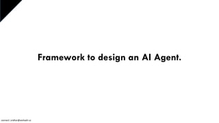 Framework to design an AI Agent.
connect: sridhar@seshadri.vc
 