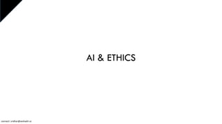 AI & ETHICS
connect: sridhar@seshadri.vc
 