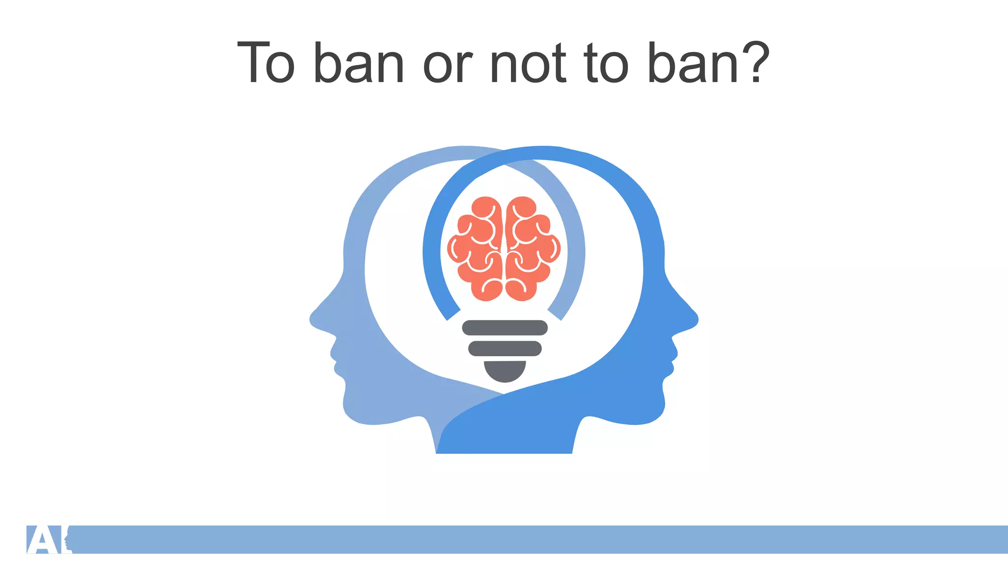 To ban or not to ban?
 