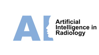 Artificial
Intelligence in
Radiology
 