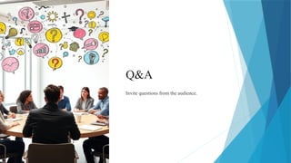Q&A
Invite questions from the audience.
 