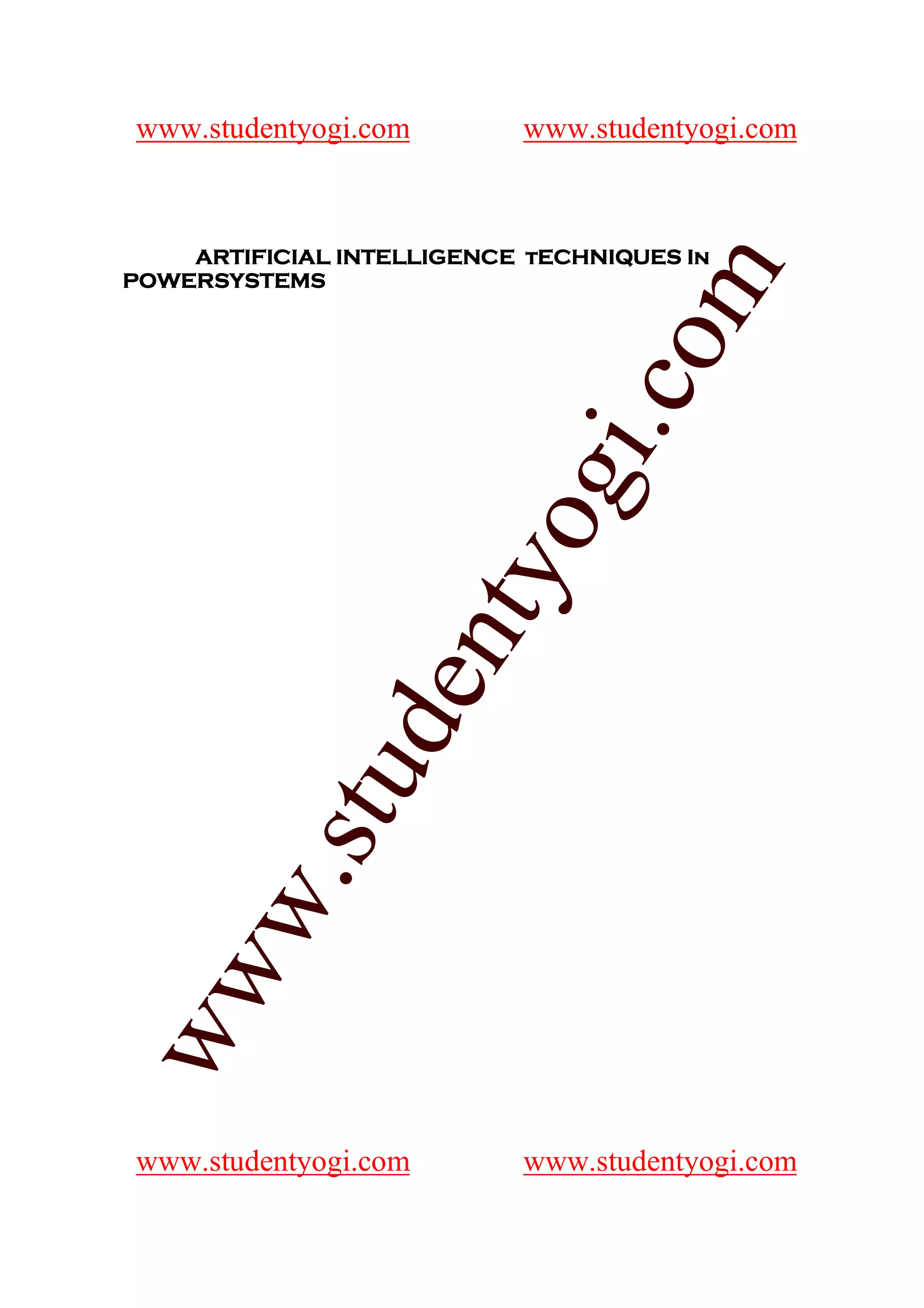 www.studentyogi.com        www.studentyogi.com



    ARTIFICIAL INTELLIGENCE tECHNIQUES In




                       co om
POWERSYSTEMS




                          m
                    gi. .c
                  oogi
               ntyy
             eent
        t t dd
     ssuu
   w. .
   w
ww
ww




www.studentyogi.com        www.studentyogi.com
 