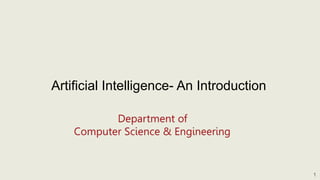 1
Artificial Intelligence- An Introduction
 