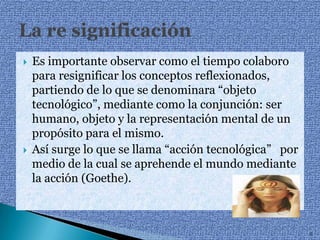 Si bien la reflexión mítica o racional esta implícita en casi todas las culturas, la que responde “al acto mismo del hombre sobre el entorno natural al modificarlo mediante la reflexión” cuenta con pocas referencias.Sin embargo, en el siglo XVIII los enciclopedistas intentaron que los “técnicos” hablaran de sus actividades con muchas dificultades.Por lo tanto, para abordar el tema en principio podemos decir que lo distintivo del ser humano en relación a los animales es la conciencia y su capacidad para crear “lo artificial”. ReflexiónGeneral2