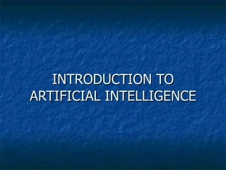 INTRODUCTION TO ARTIFICIAL INTELLIGENCE 