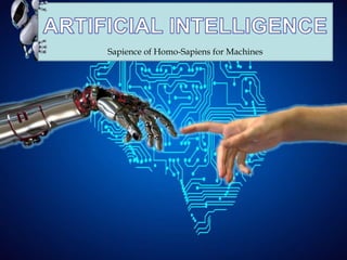 ARTIFICIAL INTELLIGENCE
Sapience of Homo-Sapiens for MachinesSapience of Homo-Sapiens for Machines
 