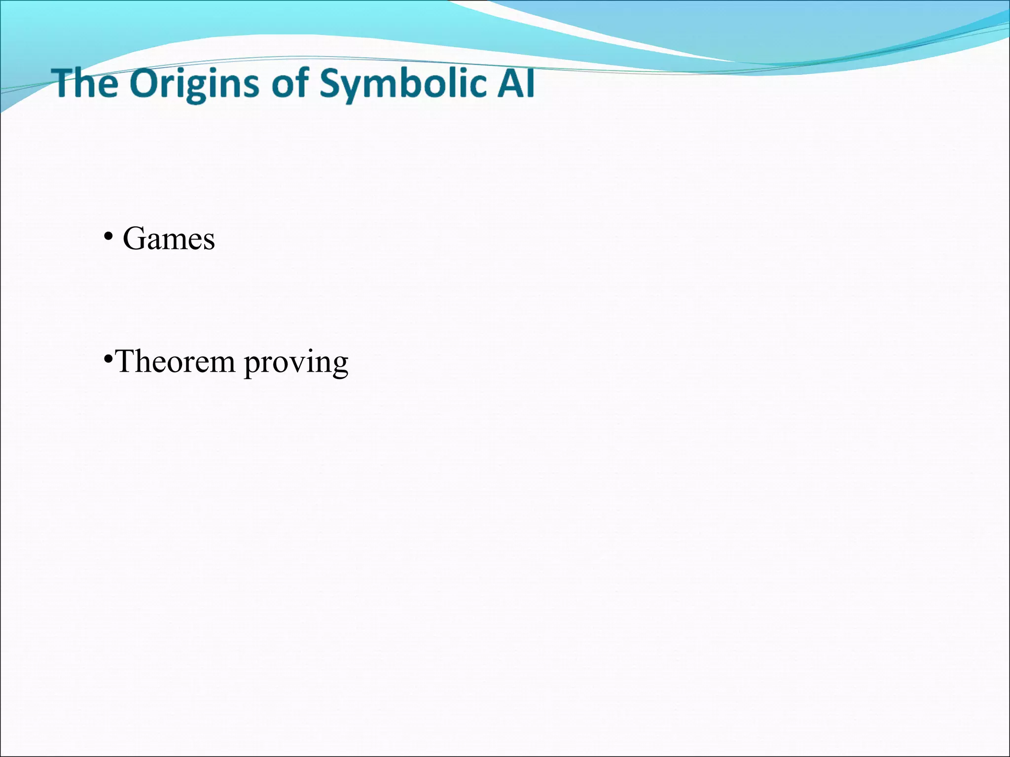 • Games
•Theorem proving
 
