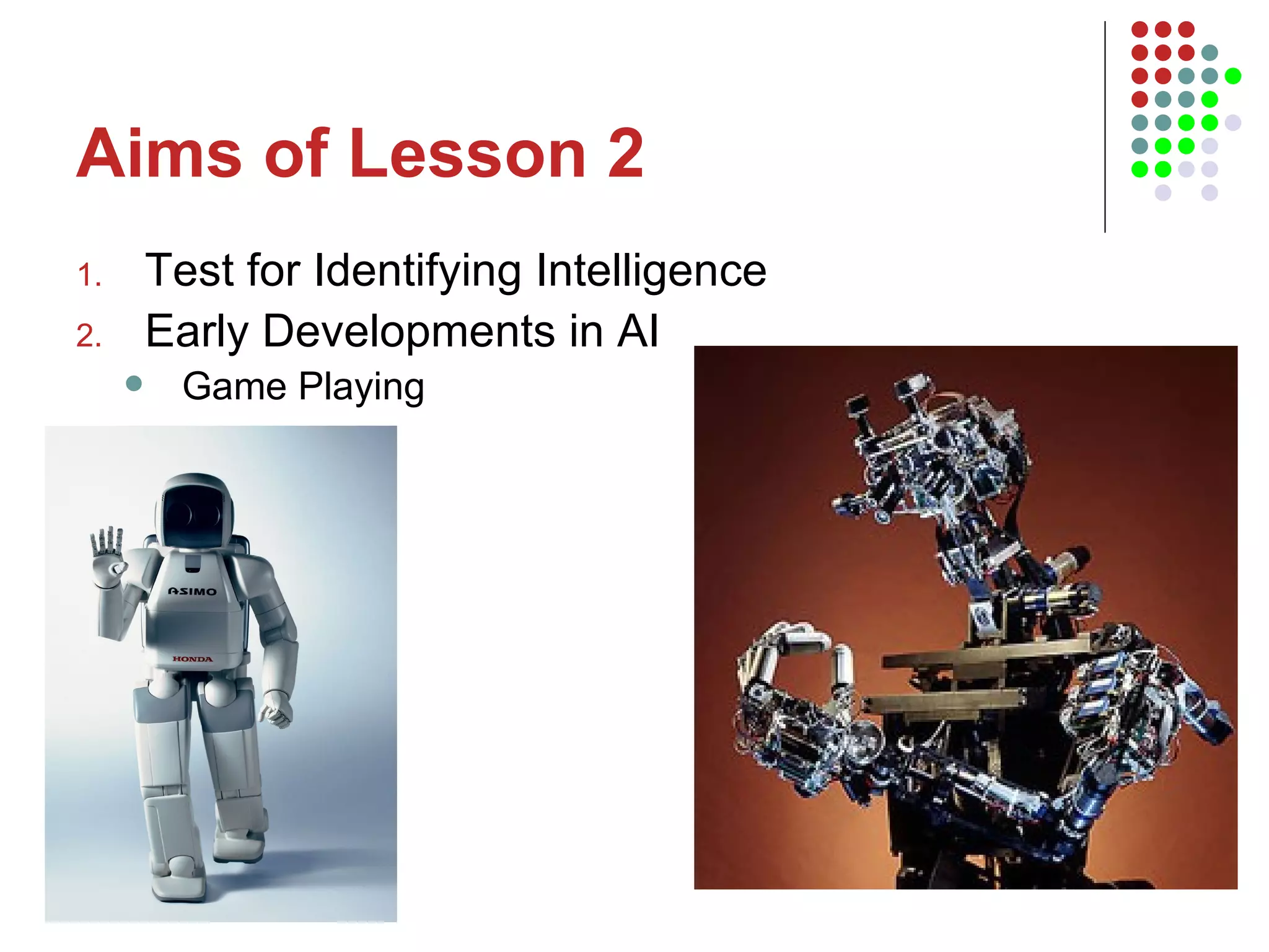 Aims of Lesson 2 Test for Identifying Intelligence Early Developments in AI Game Playing 