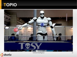 Artificial Intelligence 12
TOPIO
 