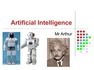 Artificial Intelligence Mr Arthur 