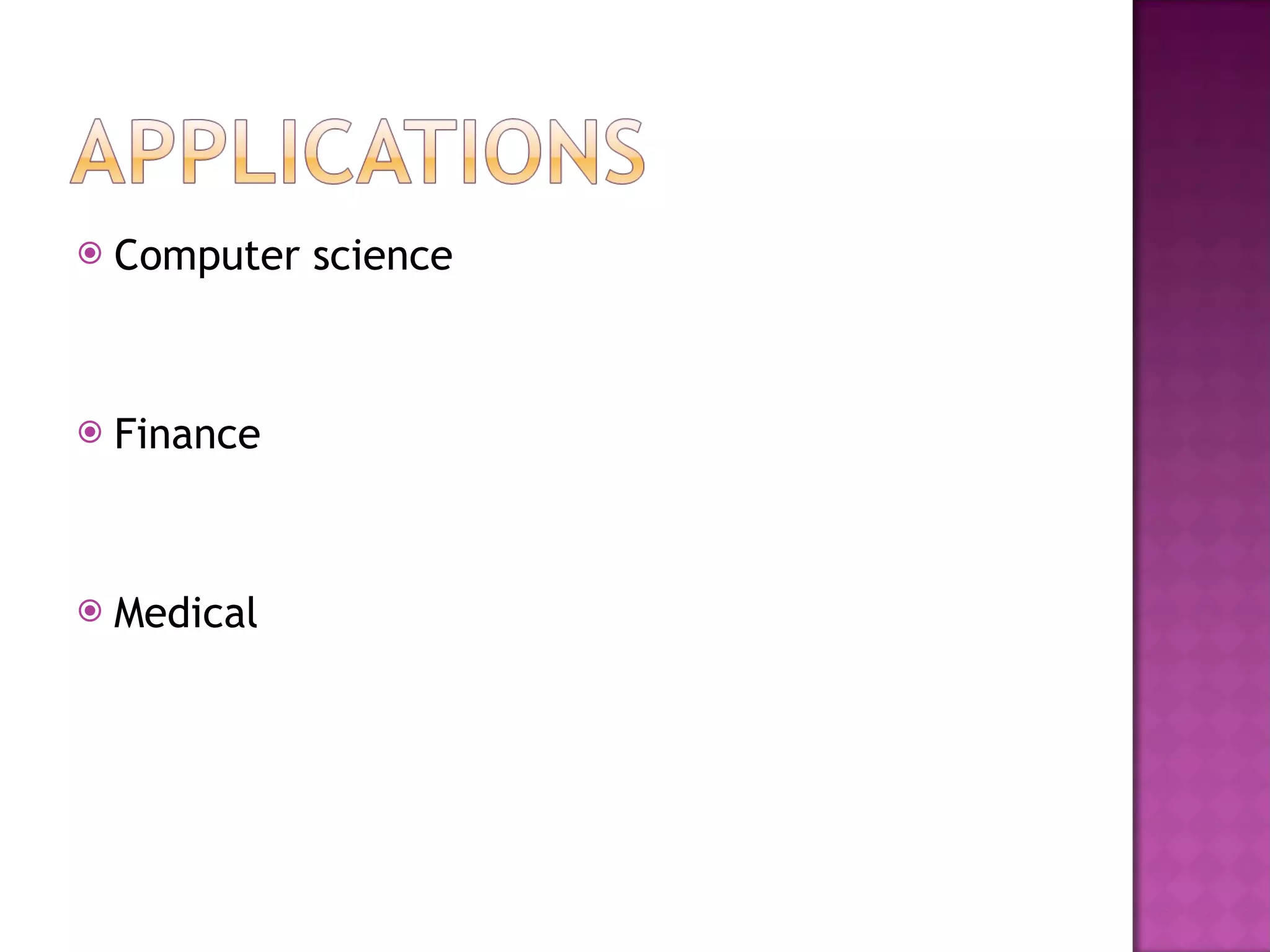 Computer science Finance Medical 