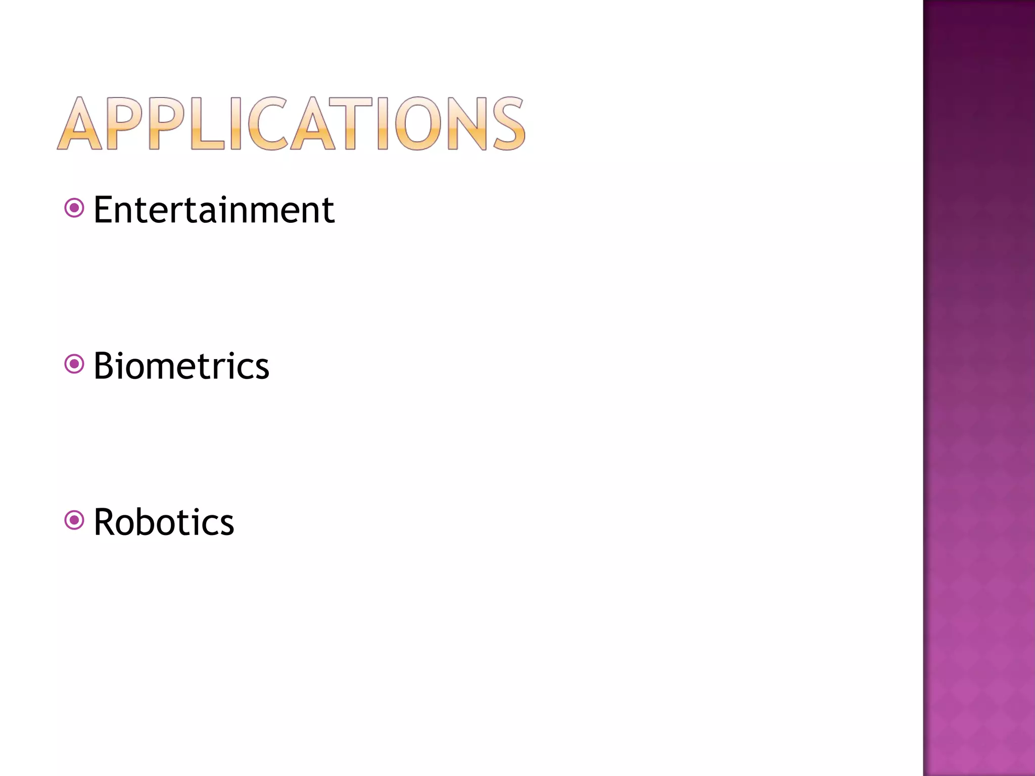 Entertainment Biometrics Robotics 