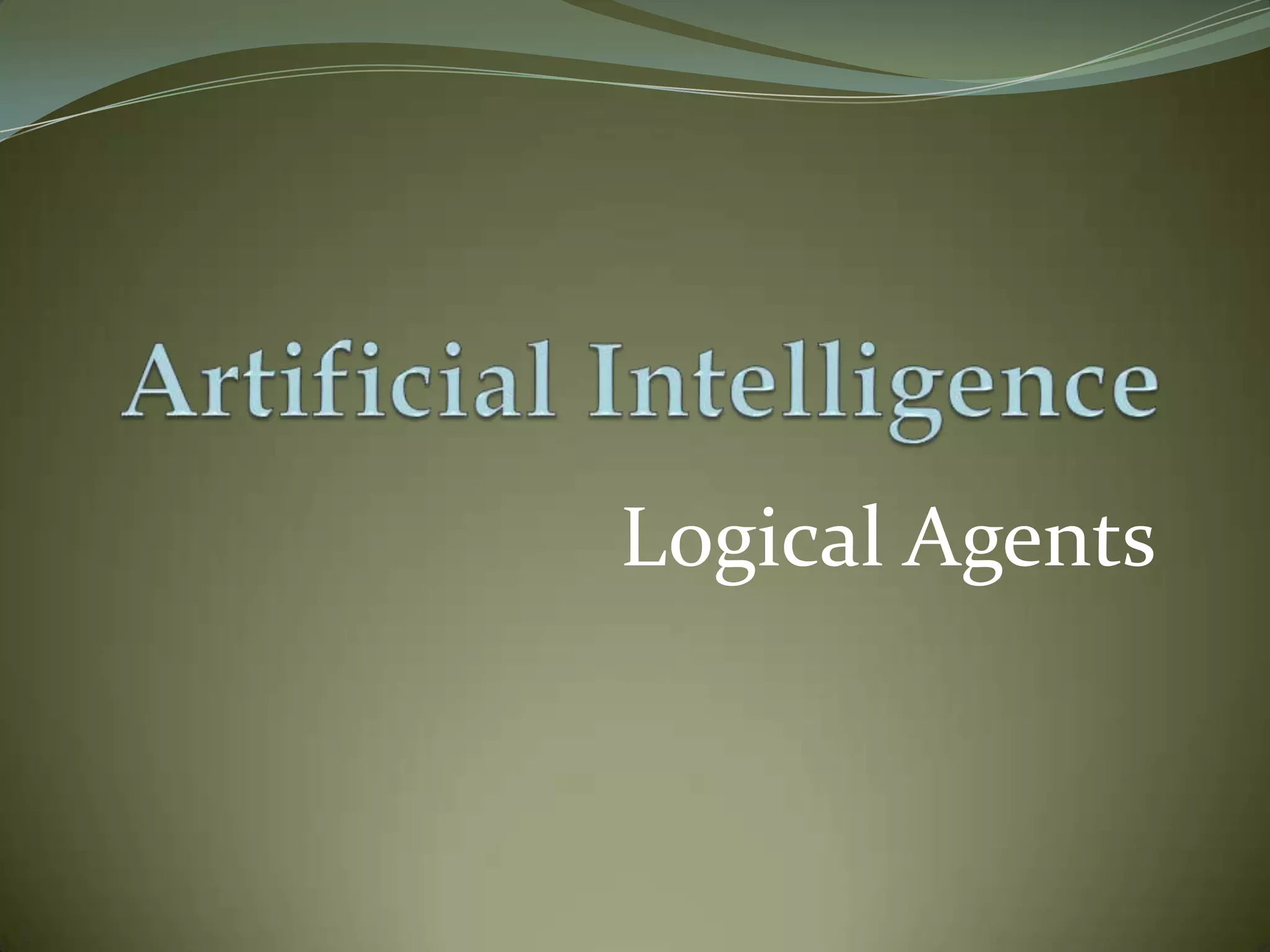 Logical Agents
 