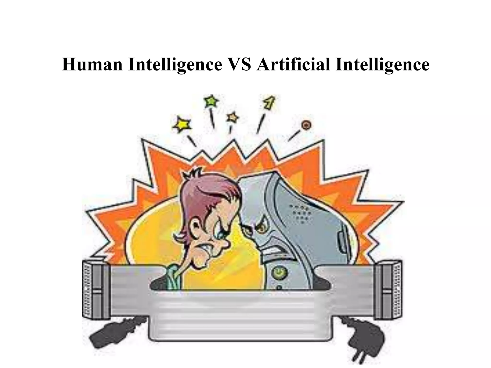 Human Intelligence VS Artificial Intelligence
 