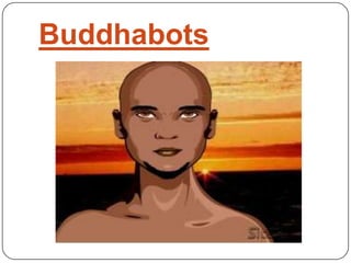 Buddhabots
 