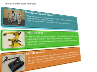 There are three types of robots:
 