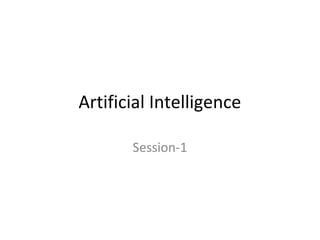 Artificial Intelligence
Session-1
 
