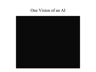 One Vision of an AI
 