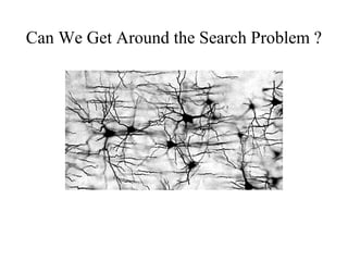 Can We Get Around the Search Problem ?
 