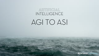 ARTIFICIAL
INTELLIGENCE
ARTIFICIAL  
INTELLIGENCE
AGI TO ASI
 