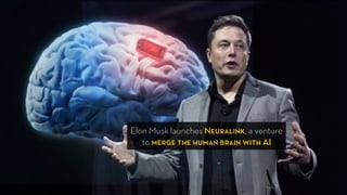 Elon Musk launches Neuralink, a venture
to merge the human brain with AI
 