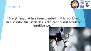 “Everything that has been created in this world and
in our individual societies is the continuous result of
intelligence. “
Thanks!!!
 