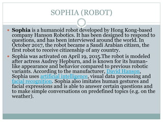  CAPABILITIES-Sophia is conceptually similar to the
computer program ELIZA, which was one of the first
attempts at simula...