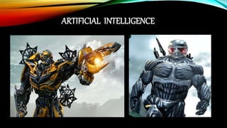 ARTIFICIAL INTELLIGENCE
 