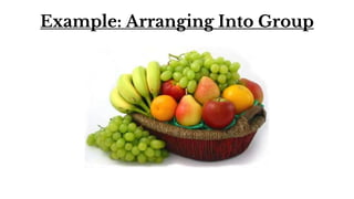 Example: Arranging Into Group
 
