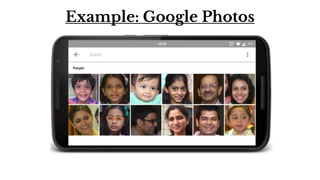 Example: Google Photos
 