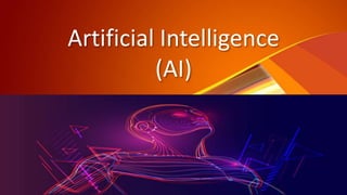 Artificial Intelligence
(AI)
 