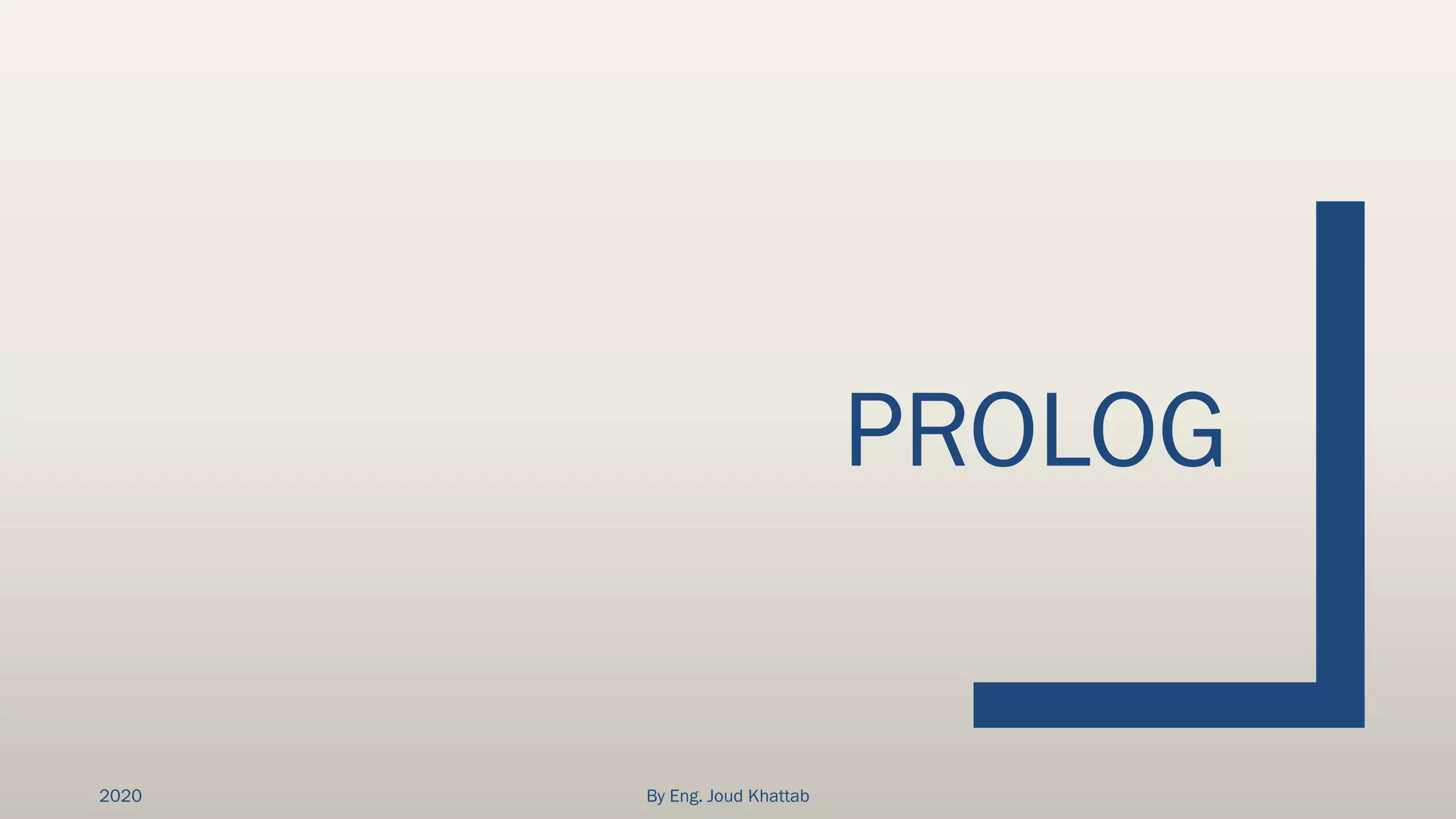 PROLOG
2020 By Eng. Joud Khattab
 