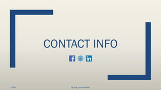 CONTACT INFO
2020 By Eng. Joud Khattab
 