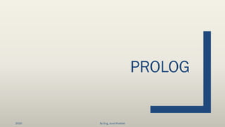 PROLOG
2020 By Eng. Joud Khattab
 