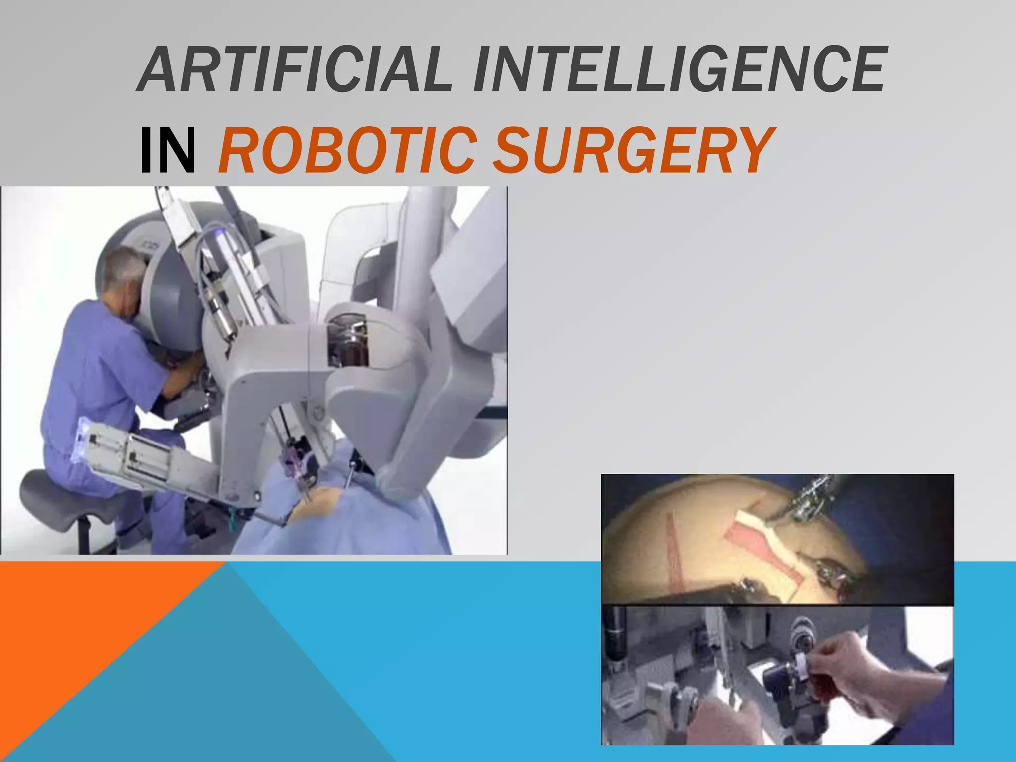 ARTIFICIAL INTELLIGENCE
IN ROBOTIC SURGERY