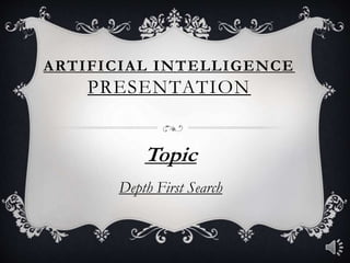 Artificial intelligence Depth First Search | PPTX