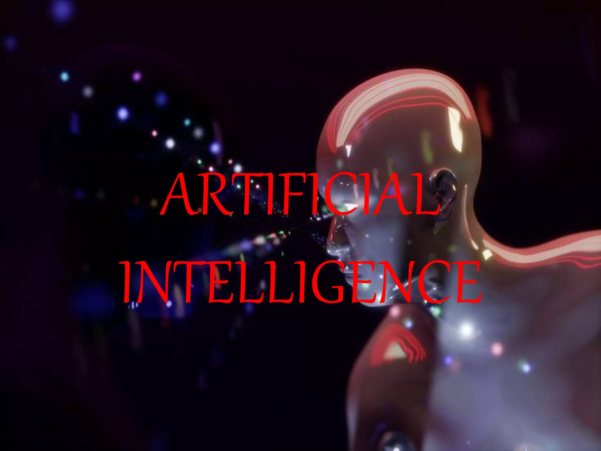 ARTIFICIAL
INTELLIGENCE
 