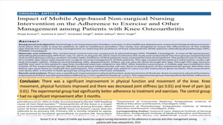60
Conclusion: There was a significant improvement in physical function and movement of the knee. Knee
movement, physical functions improved and there was decreased joint stiffness (p≤ 0.01) and level of pain (p≤
0.01). The experimental group had significantly better adherence to treatment and exercises. The control group
had no significant improvement after 3 months.
Kumari P, et al. Impact of mobile app-based non-surgical nursing intervention on the adherence to exercise and other management among
patients with knee osteoarthritis. 2019
 