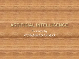 Presented by
MUHAMMAD AMMAR
 