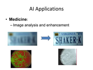 AI Applications
• Medicine:
– Image analysis and enhancement
 