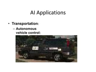 AI Applications
• Transportation:
– Autonomous
vehicle control:
 