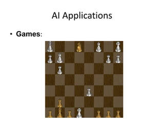 AI Applications
• Games:
 