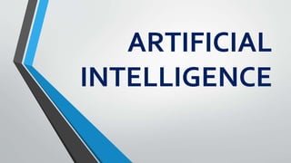 ARTIFICIAL
INTELLIGENCE
 